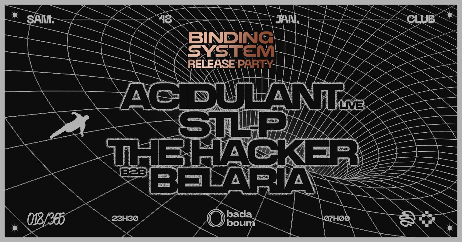 Binding System Release Party : The Hacker B2B Belaria (+) Acidulant (Live) (+) Stl-P