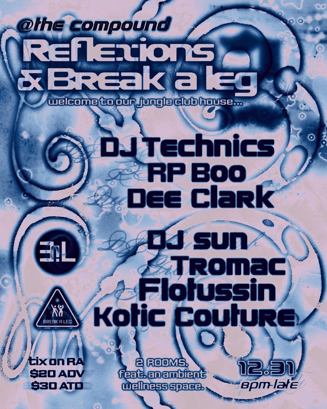 Reflexions X Break A Leg Presents: A Nye Party! W/ Dj Technics, Dee Clark, Rp Boo And More