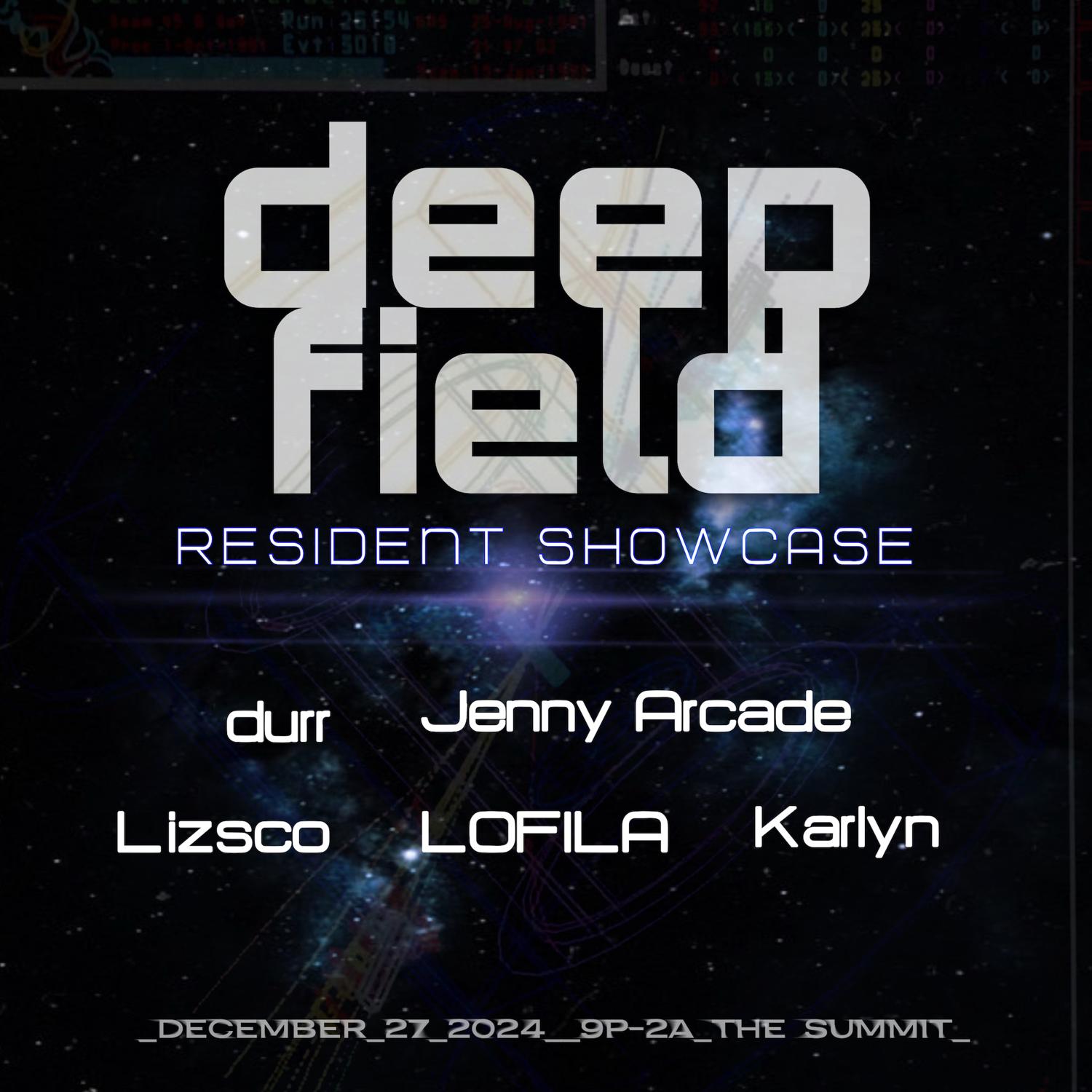 Deep Field - Resident Showcase