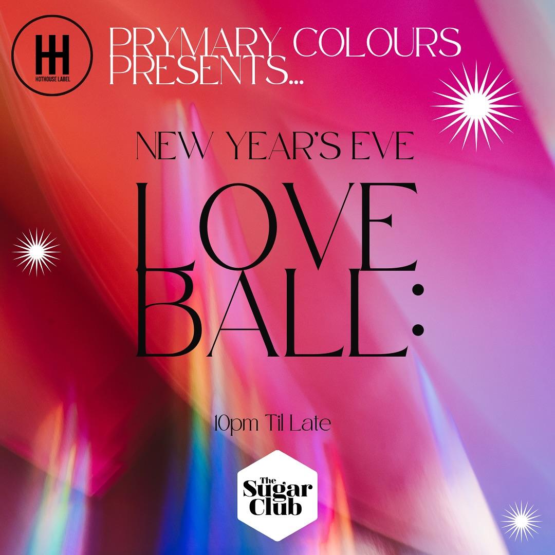 Prymary Colours Presents: Nye Love Ball