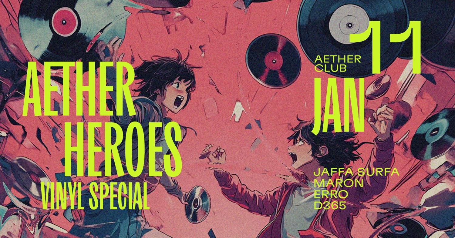 Aether Heroes: Vinyl Special With Jaffa Surfa, Maron, Erro, D365