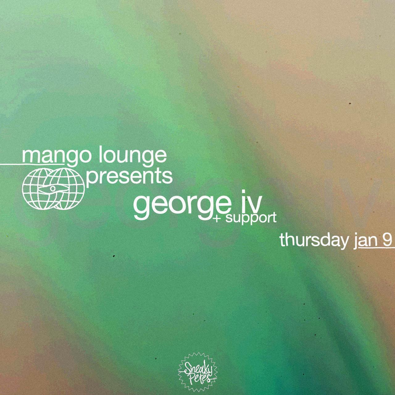 Mango Lounge Presents - George Iv