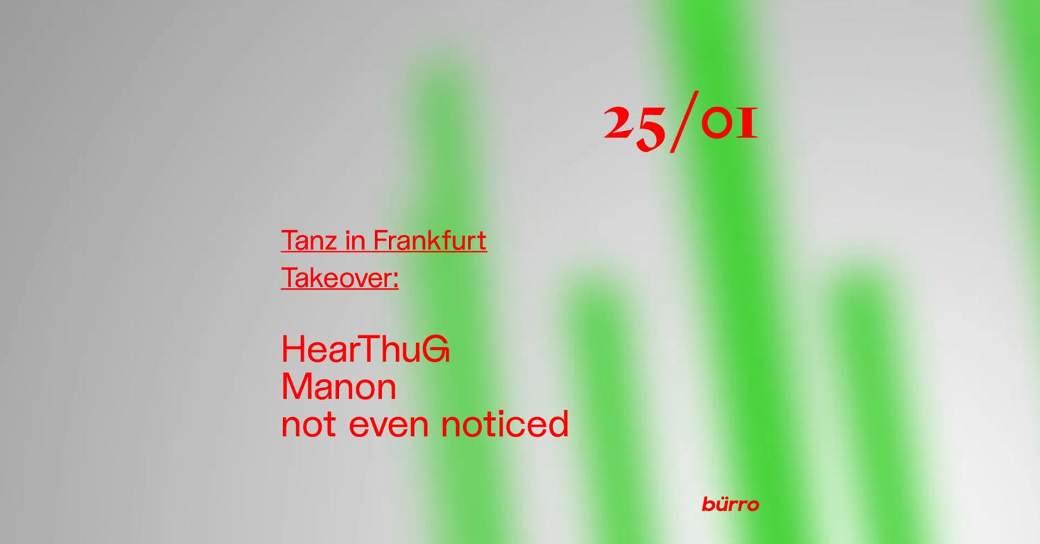 Bürro: Tanz In Frankfurt Takeover With Hearthug, Manon, Not Even Noticed