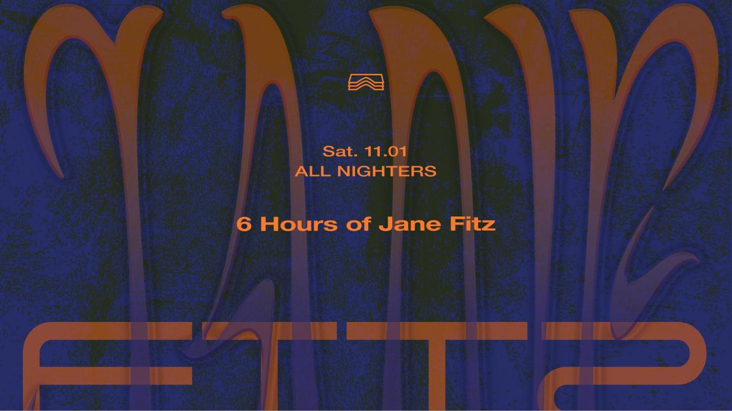 All Nighters • 6 Hours Of Jane Fitz