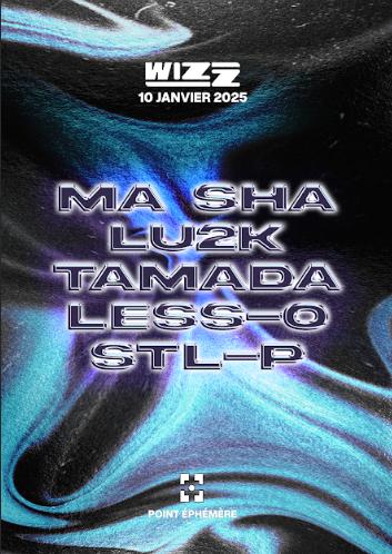 Wizz : Ma Sha, Lu2K, Tamada, Less-O, Stl-P