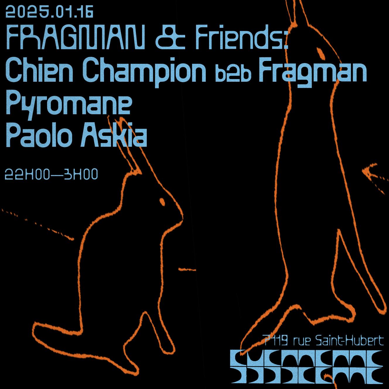 Fragman & Friends: Chien Champion B2B Fragman + Pyromane + Paolo Askia