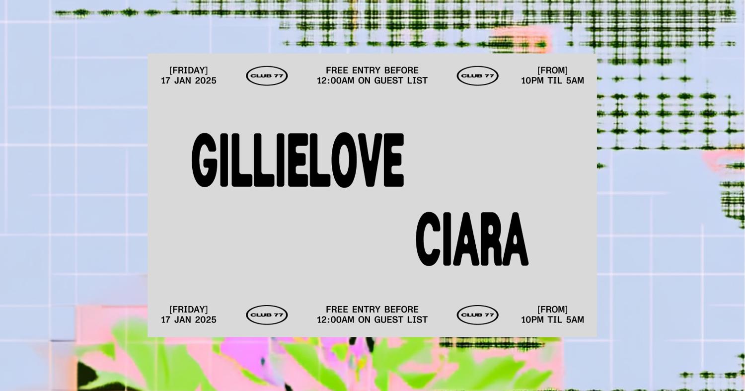 Fridays At 77: Gillielove, Ciara