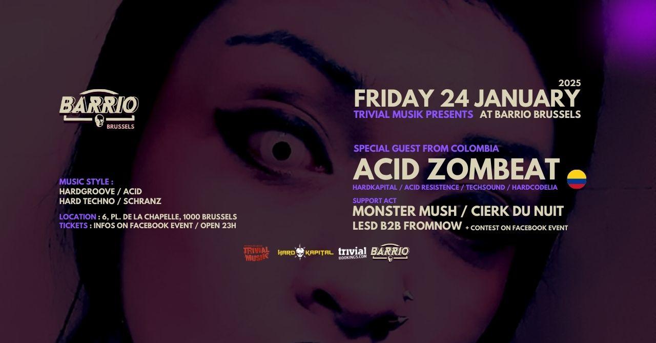 Trivial Musik Present: Acid Zombeat, Col At Barrio Brussels