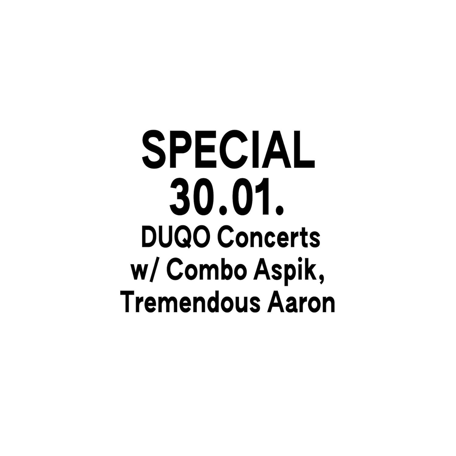 Duqo Concerts With Tremendous Aron + Combo Aspik