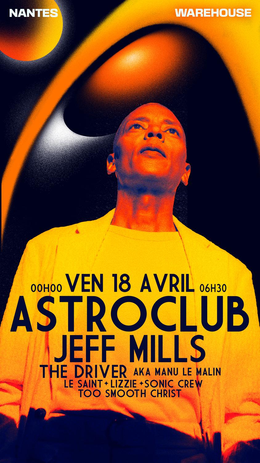 Astroclub Présente Jeff Mills, The Driver, Sonic Crew & More