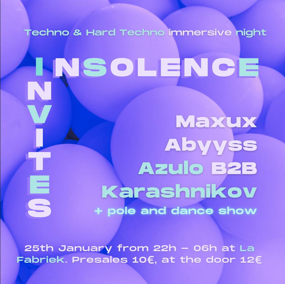 Insolence Invites Karashnikov B2B Azulo, Maxux, Abyss (+ Pole And Dance Show)