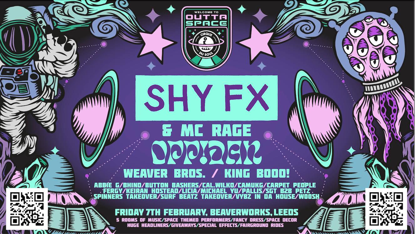 Cirque Du Soul: Leeds // Outta Space // Shy Fx & Mc Rage, Oppidan, Weaver Bros, King Booo