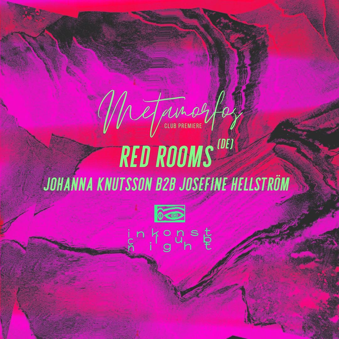 Metamorfos X Inkonst Club Night: Red Rooms (De) + Johanna Knutsson B2B Josefine Hellström