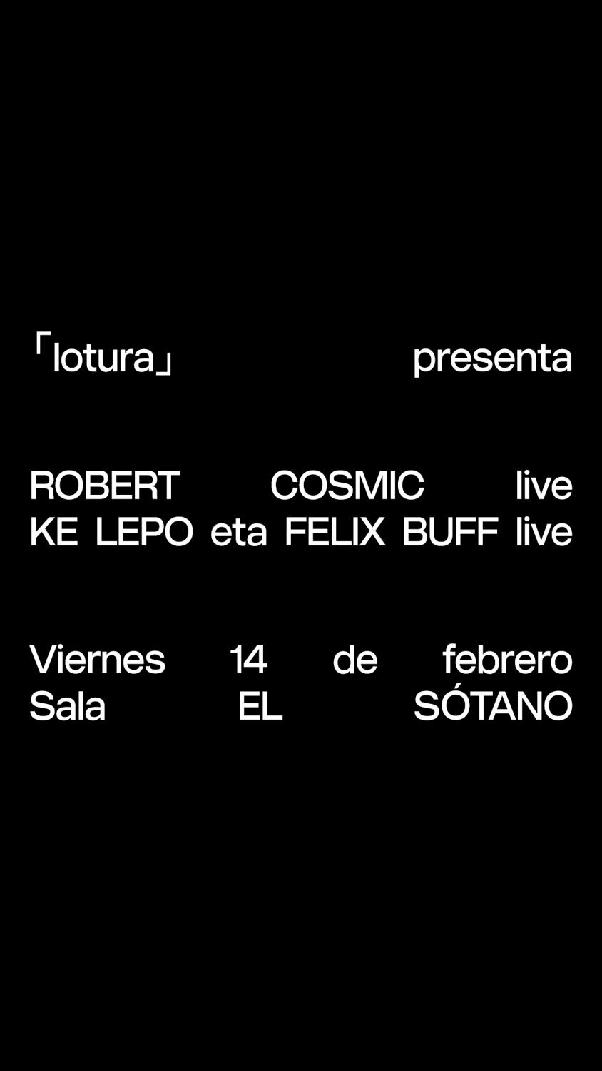 Robert Cosmic Live + Ke Lepo Eta Felix Buff Live