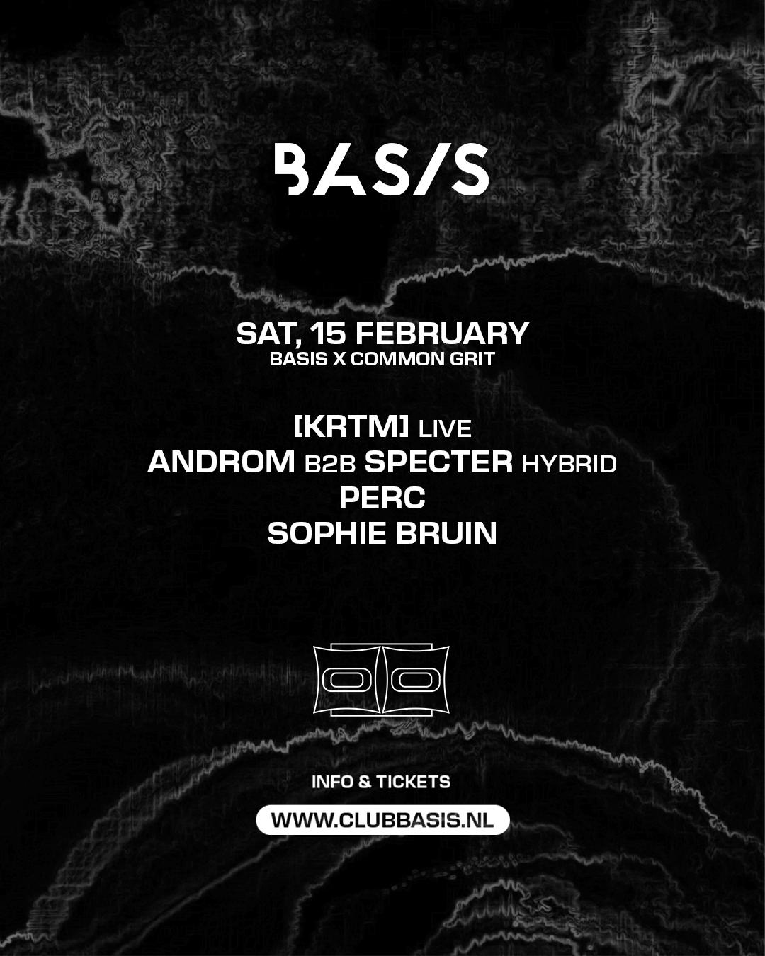 Basis X Common Grit/ [Krtm] (Live)/ Androm B2B Specter (Hybrid)/ Perc/ Sophie Bruin