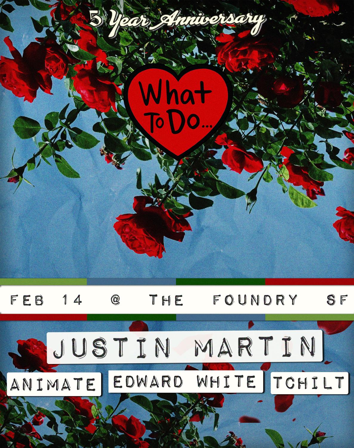 What To Do... 5 Year Anniversary Valentine Party W/ Justin Martin And Friends