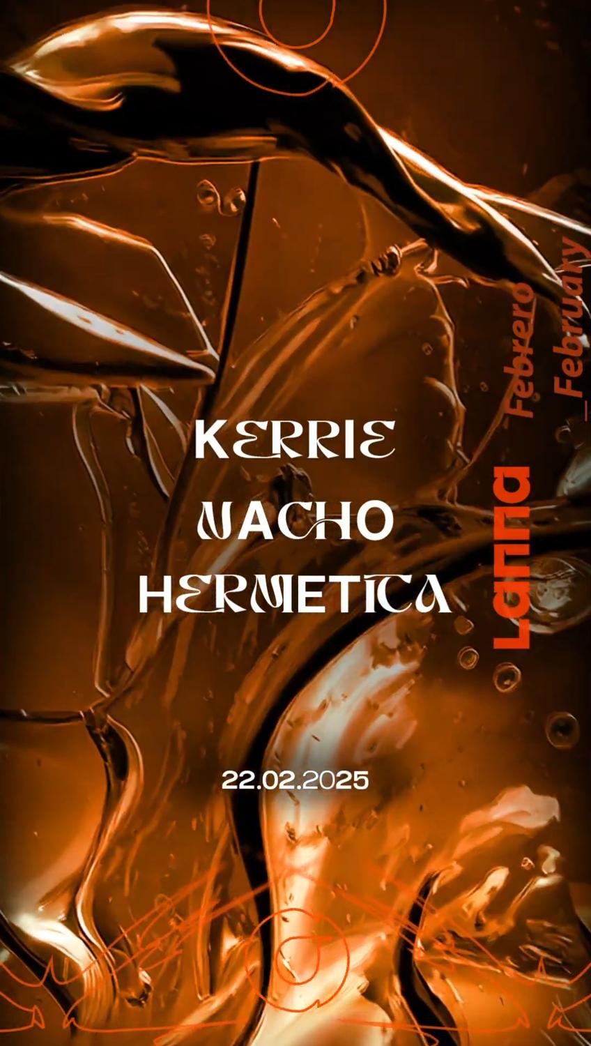 Lanna Club Presenta Kerrie, Nacho, Hermética