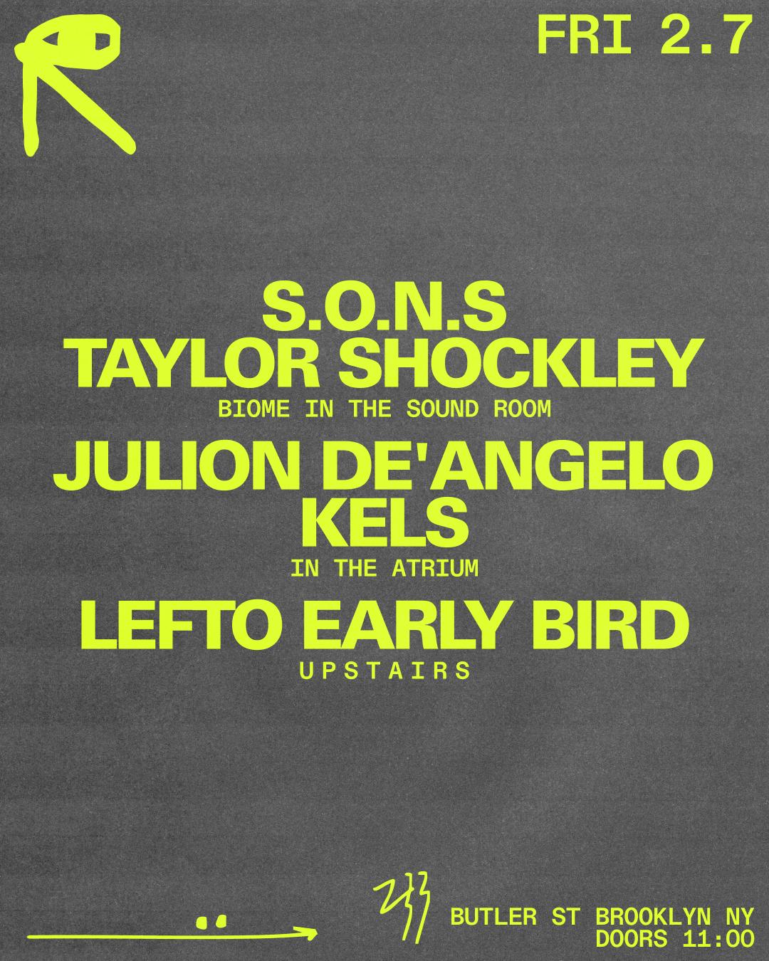 S.O.N.S. + Taylor Shockley / Julion De'Angelo + Kels / Lefto Early Bird