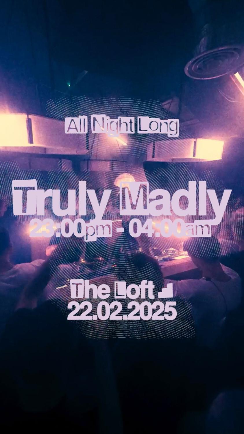 The Loft: Truly Madly (All Night Long)