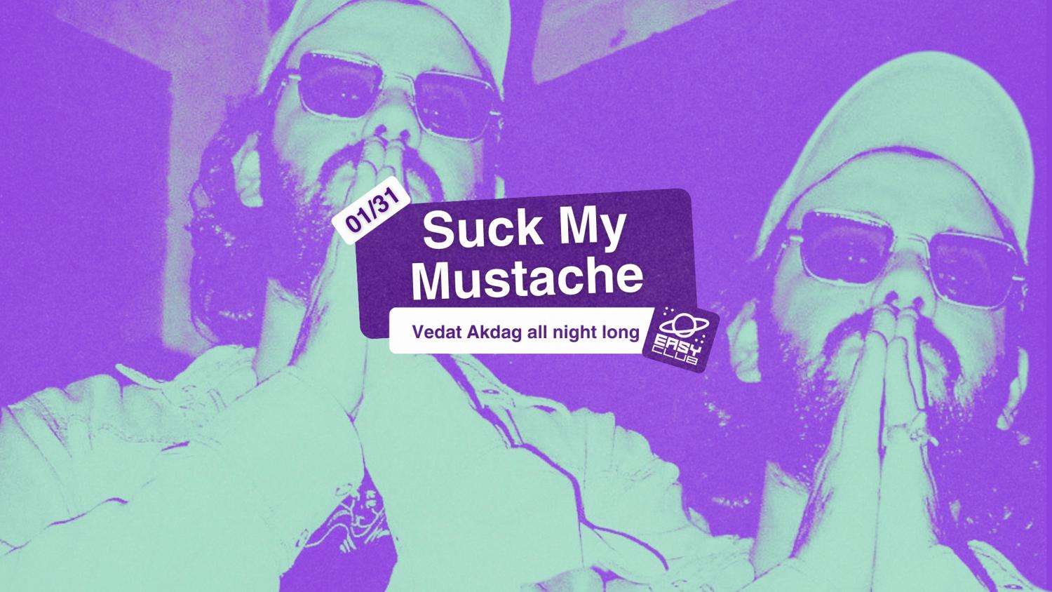 Suck My Mustache · Vedat Akdag All Night Long