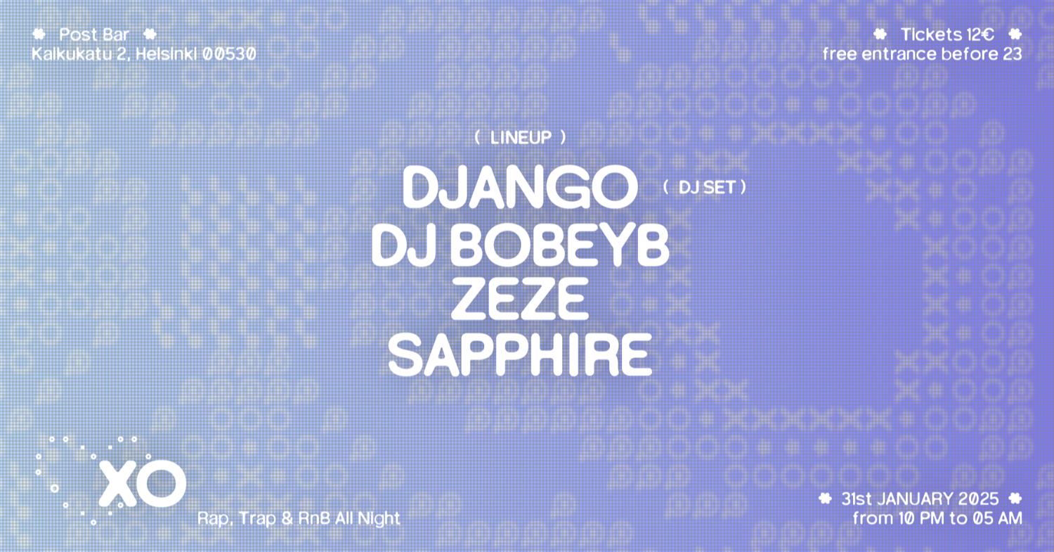 Xo: Django Dj Set, Dj Bobeyb, Zeze, Sapphire