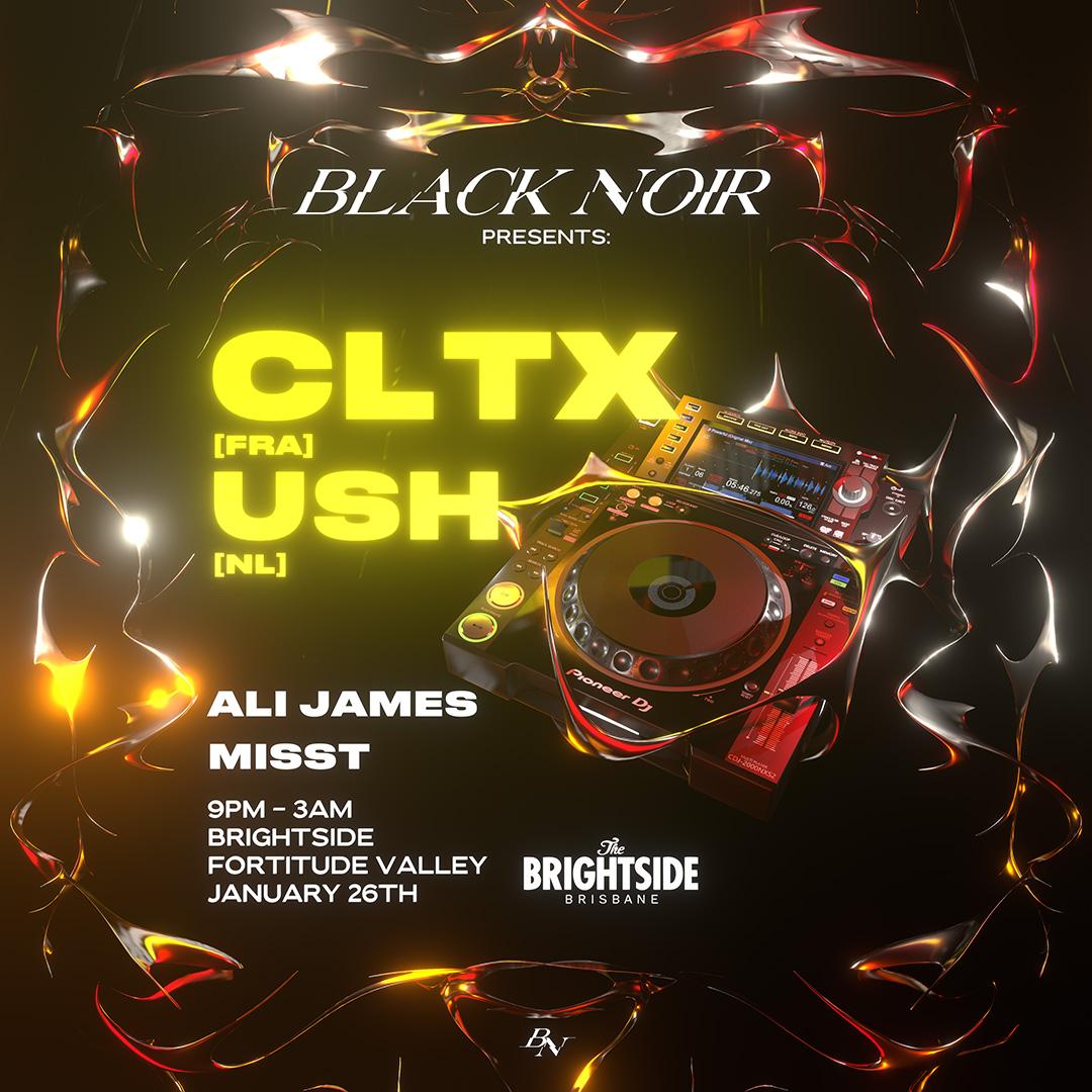 Black Noir Qld Presents: Cltx [Fra] & Ush [Nl]