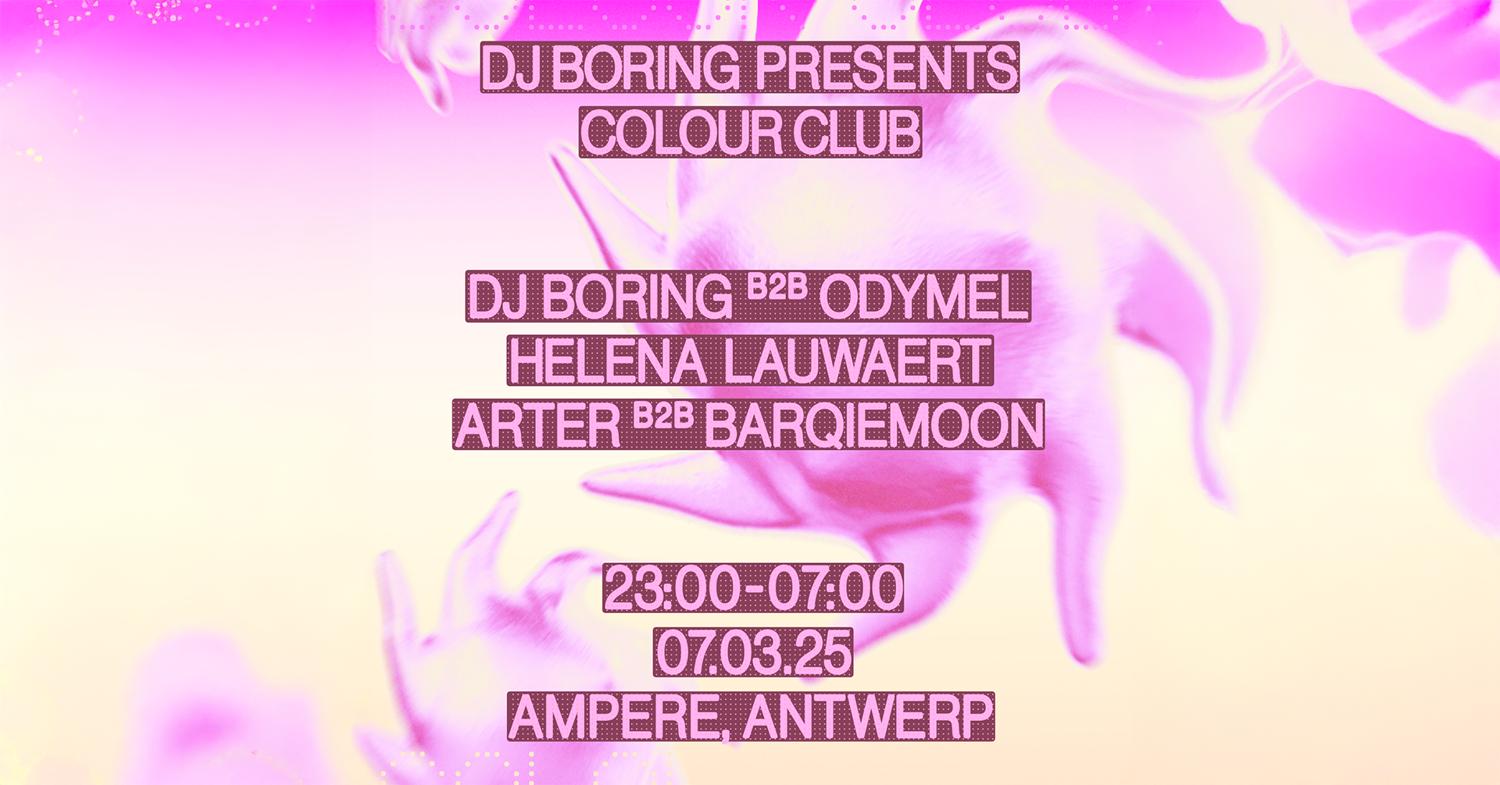 Colour Club With Dj Boring B2B Odymel (4H-Set) & Helena Lauwaert