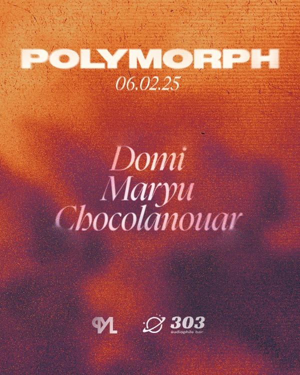 Polymorph At 303 With Domi & Maryu