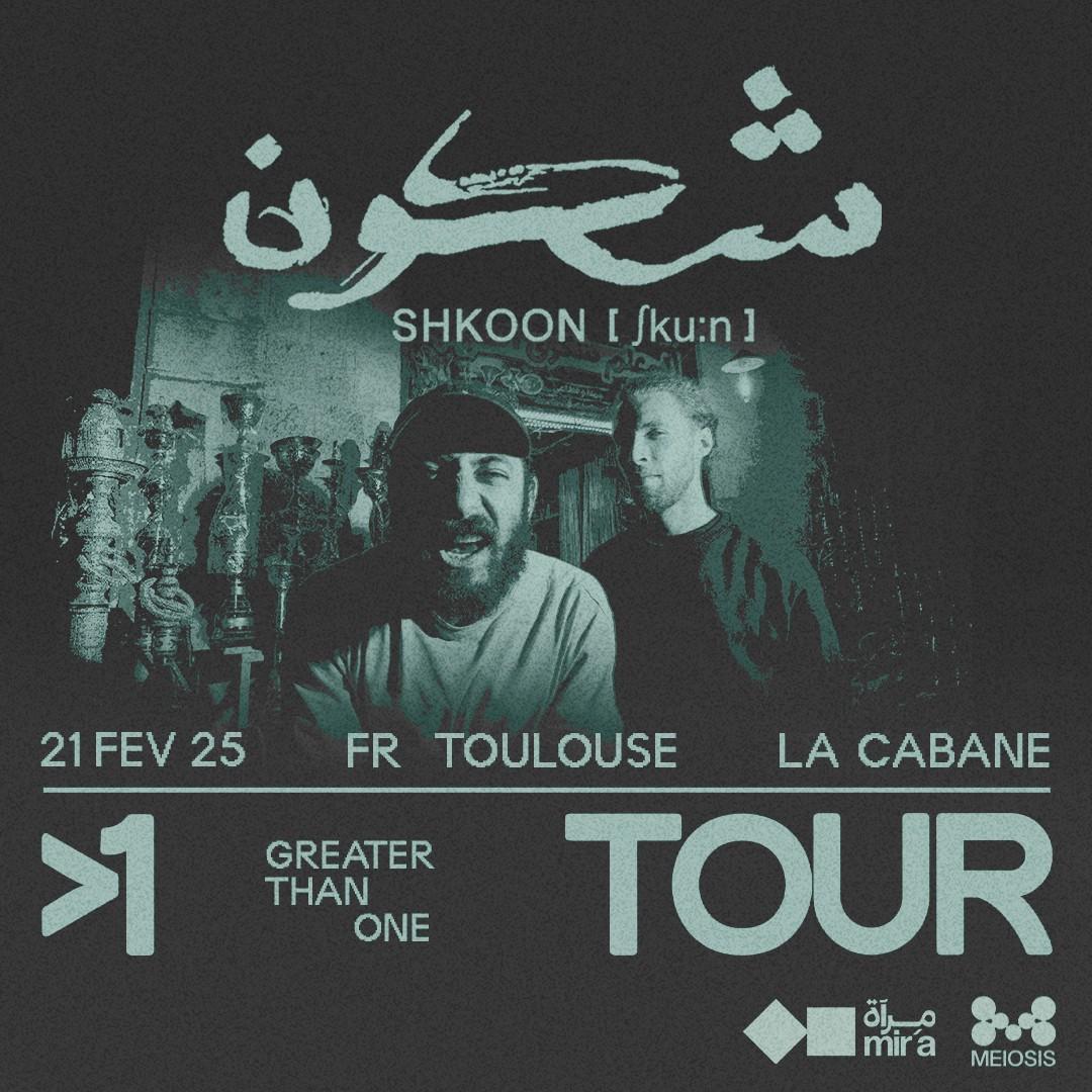 Shkoon // Toulouse // Greater Than One Tour