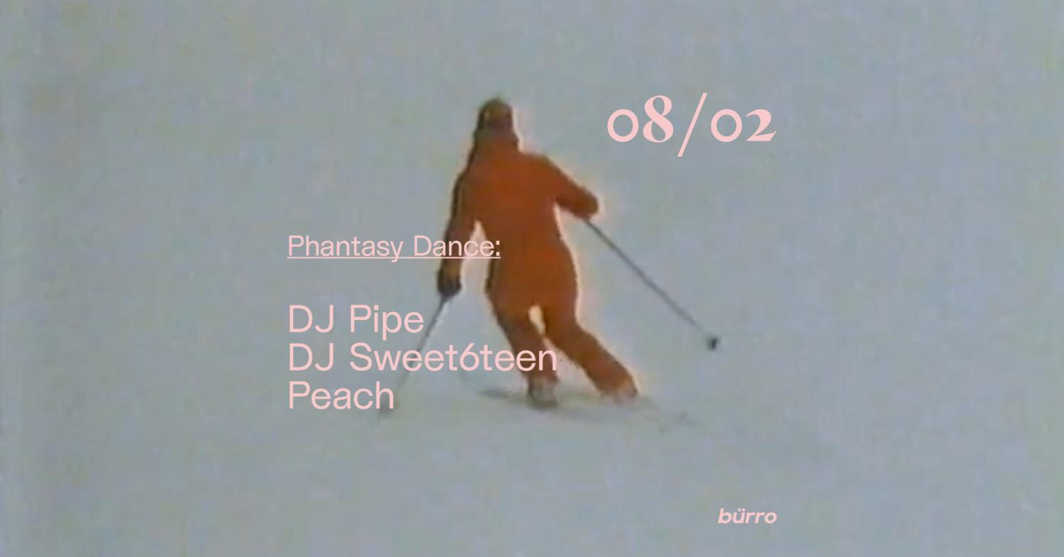 Bürro: Phantasy Dance With Dj Pipe, Dj Sweet6Teen, Peach