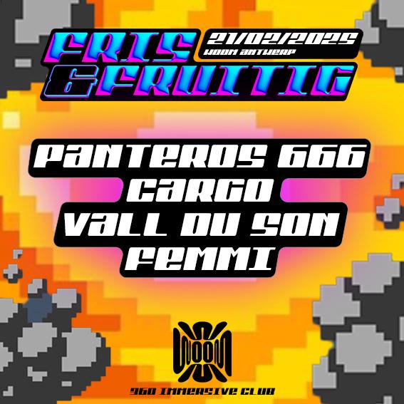 Fris & Fruitig X Woom  With Panteros666, Vall Du Son & Cargo