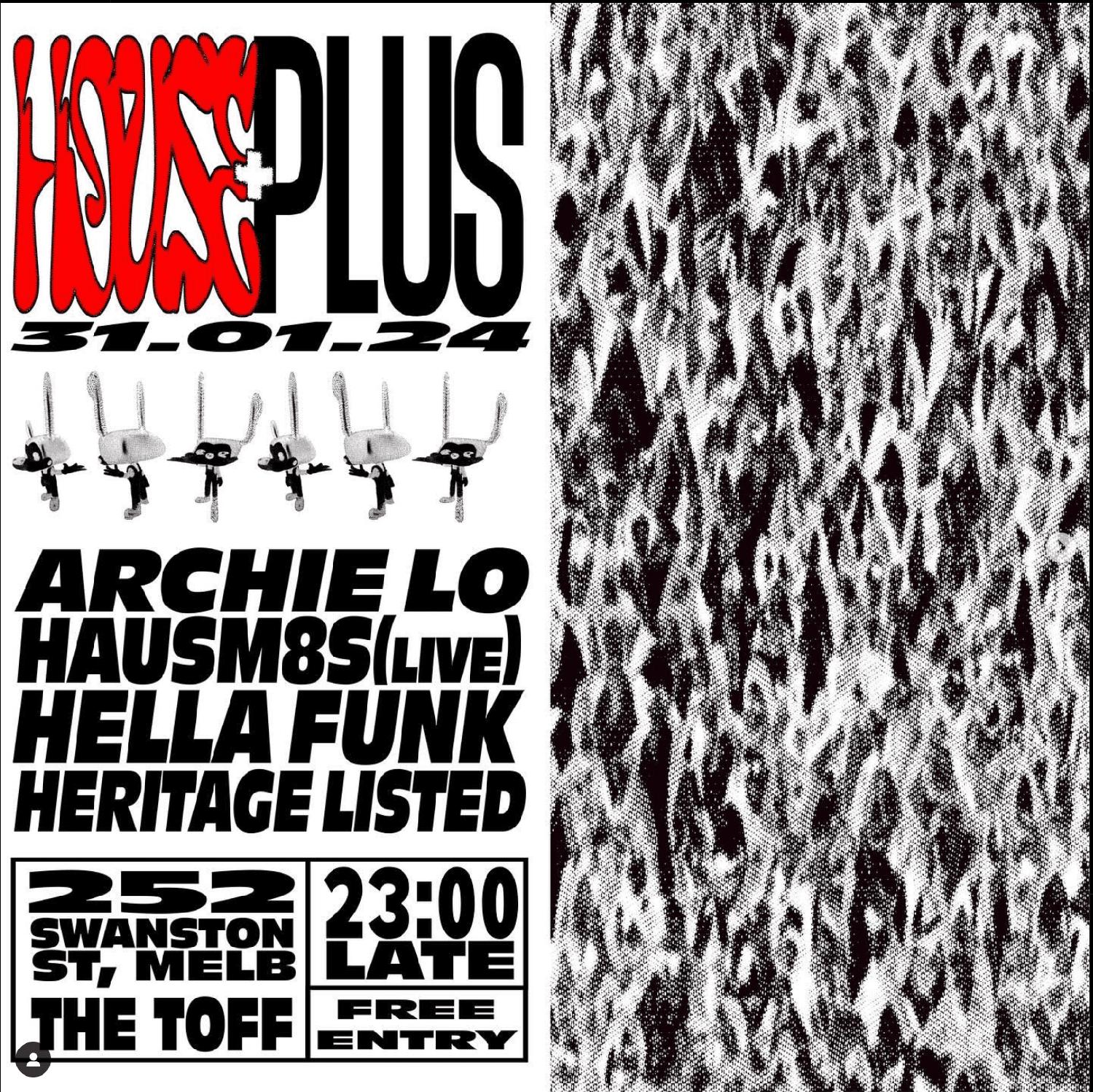 House+Plus W. Hausm8S, Archie Lo, Hella Funk & Heritage Listed