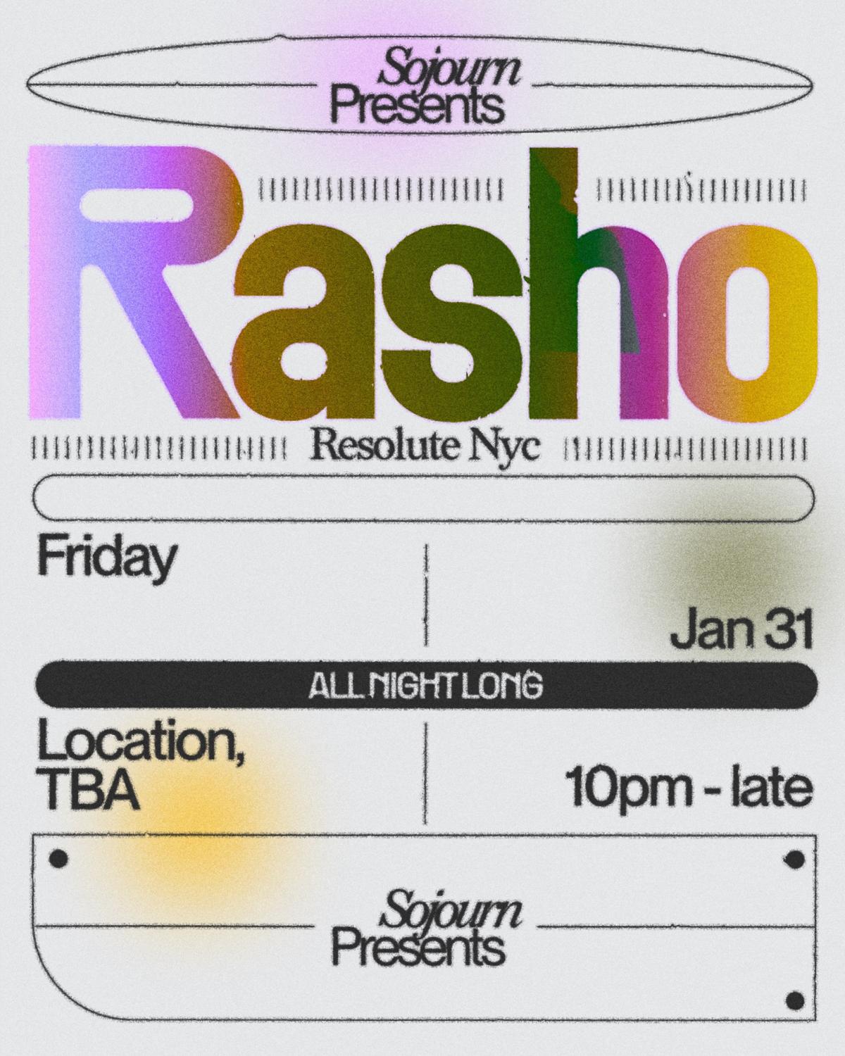 Sojourn Presents: Rasho All Night Long (Resolute Nyc)