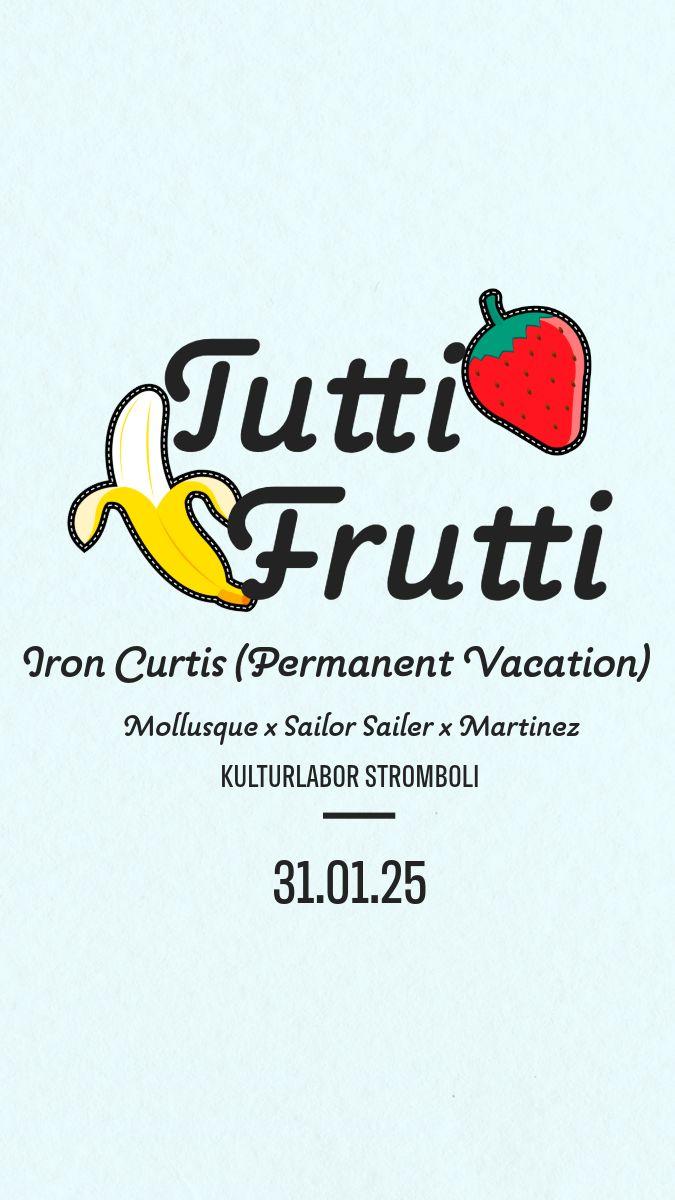 Tutti Frutti With Iron Curtis