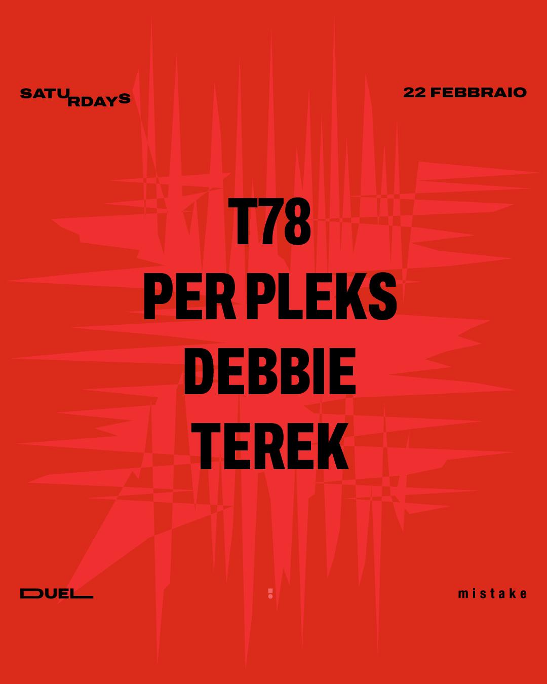 T78, Per Pleks, Debbie, Terek