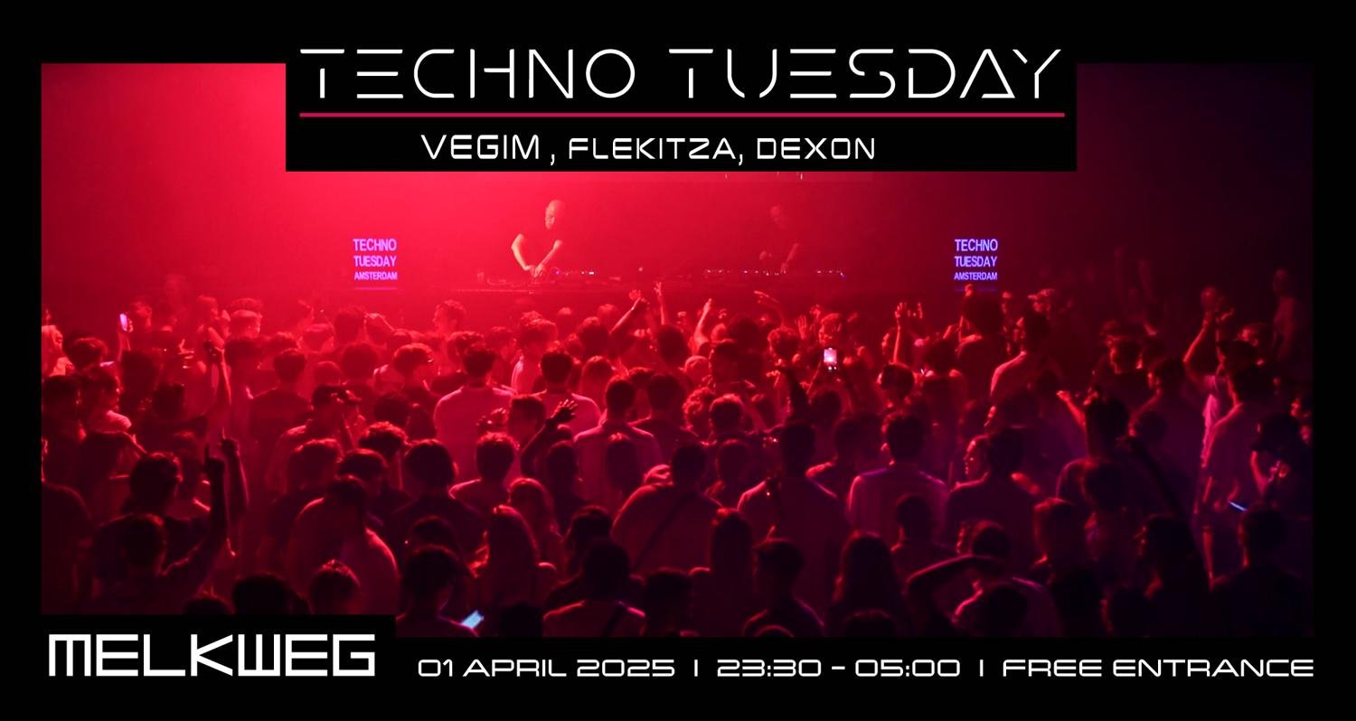 Techno Tuesday Amsterdam, Vegim, Flekitza, Dexon