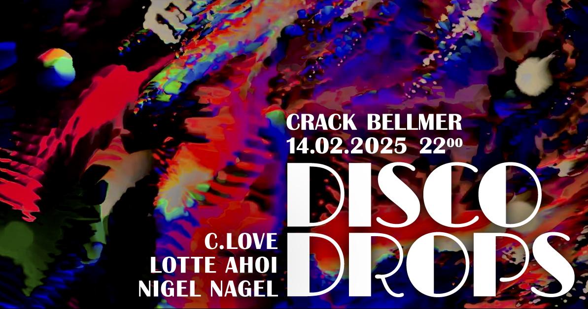 Disco Drops With C.Love, Lotte Ahoi, Nigel Nagel