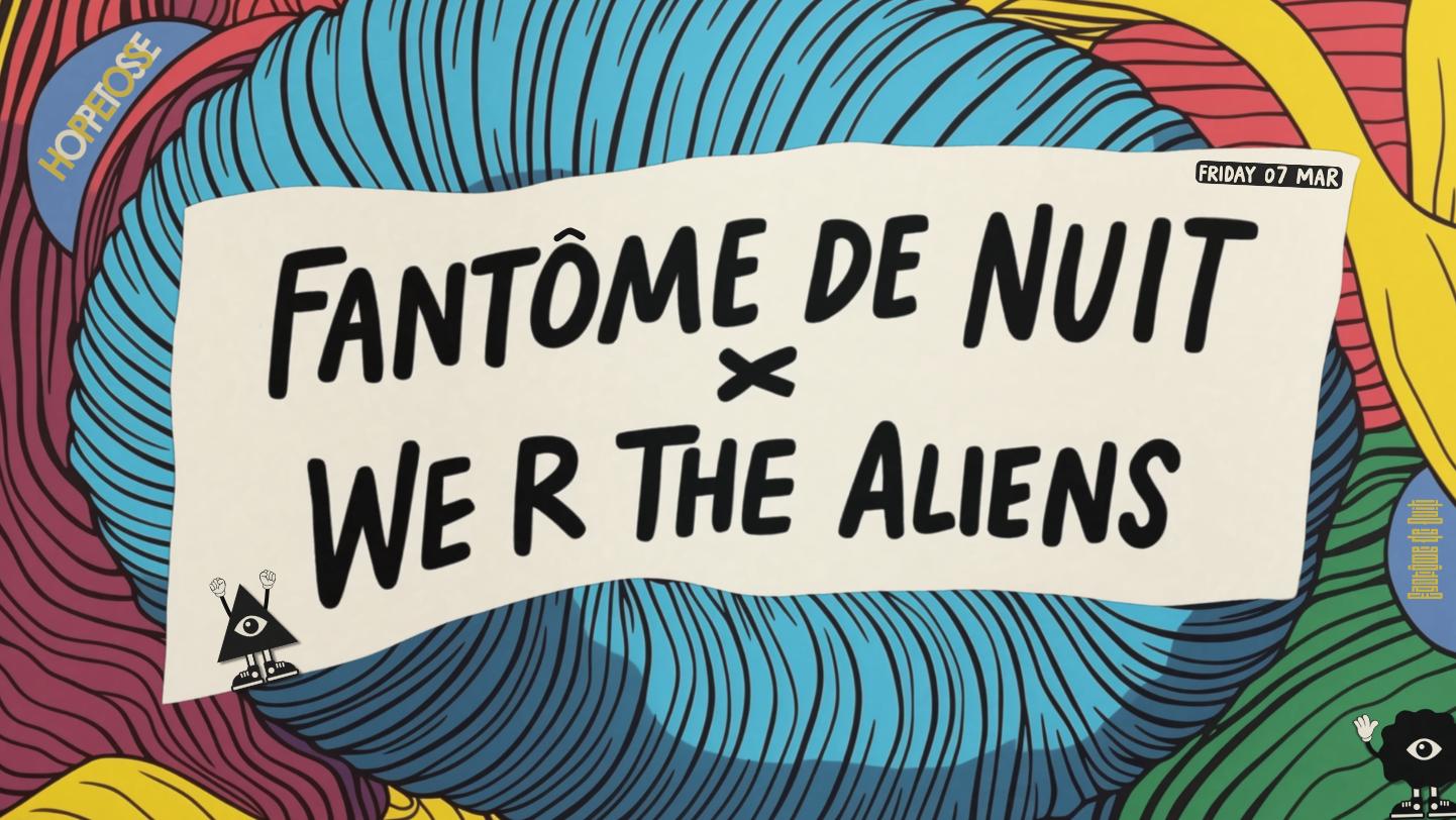 Fantôme De Nuit X We R The Aliens