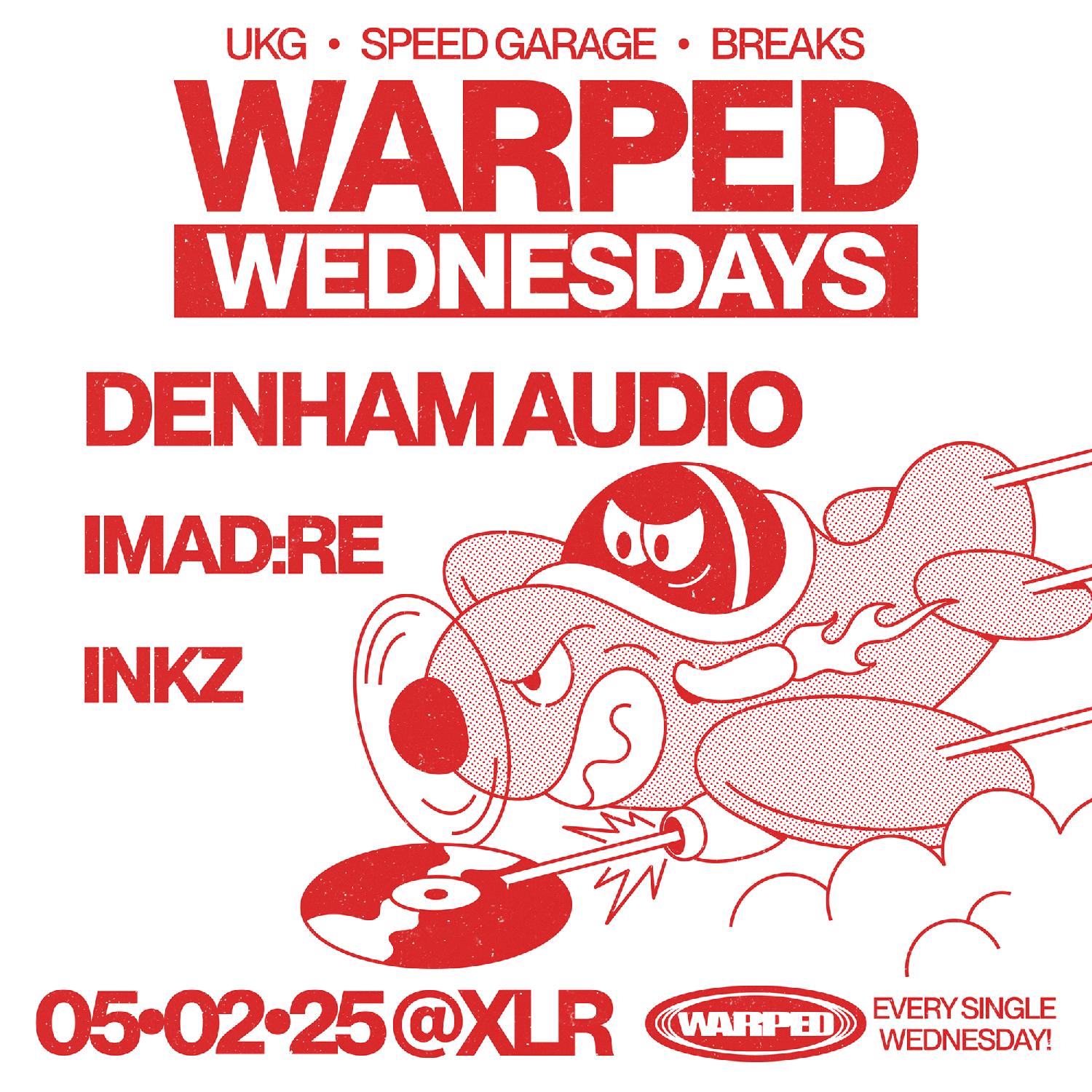 Warped Wednesdays - Denham Audio: Uk Garage, Breaks + More