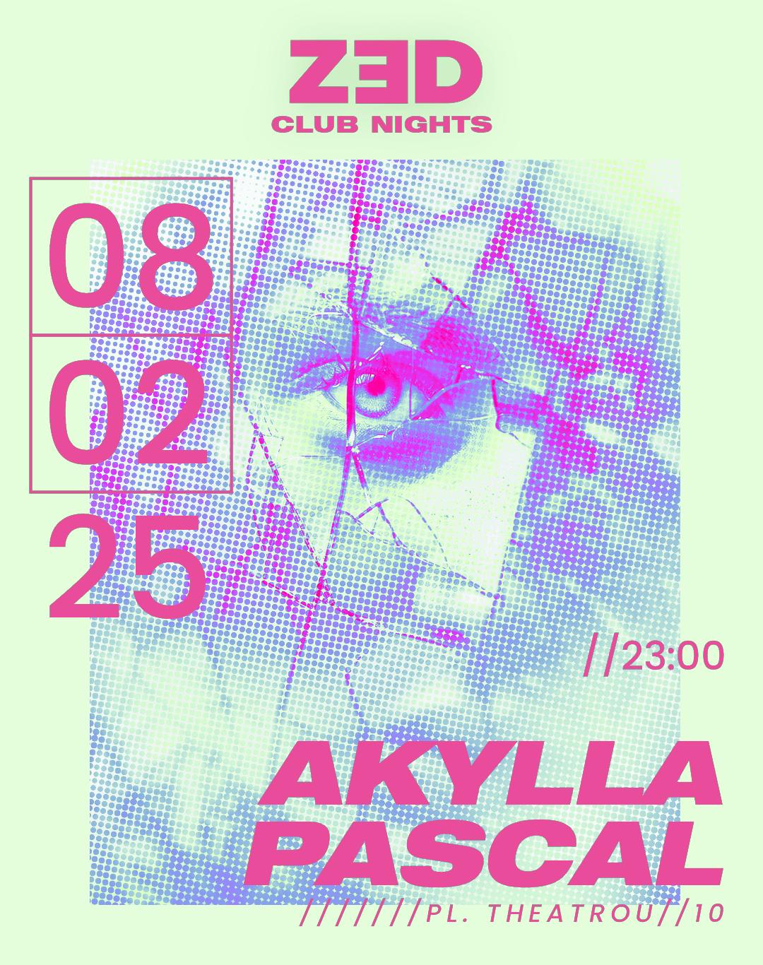 Zed Club Nights: Akylla & Pascal