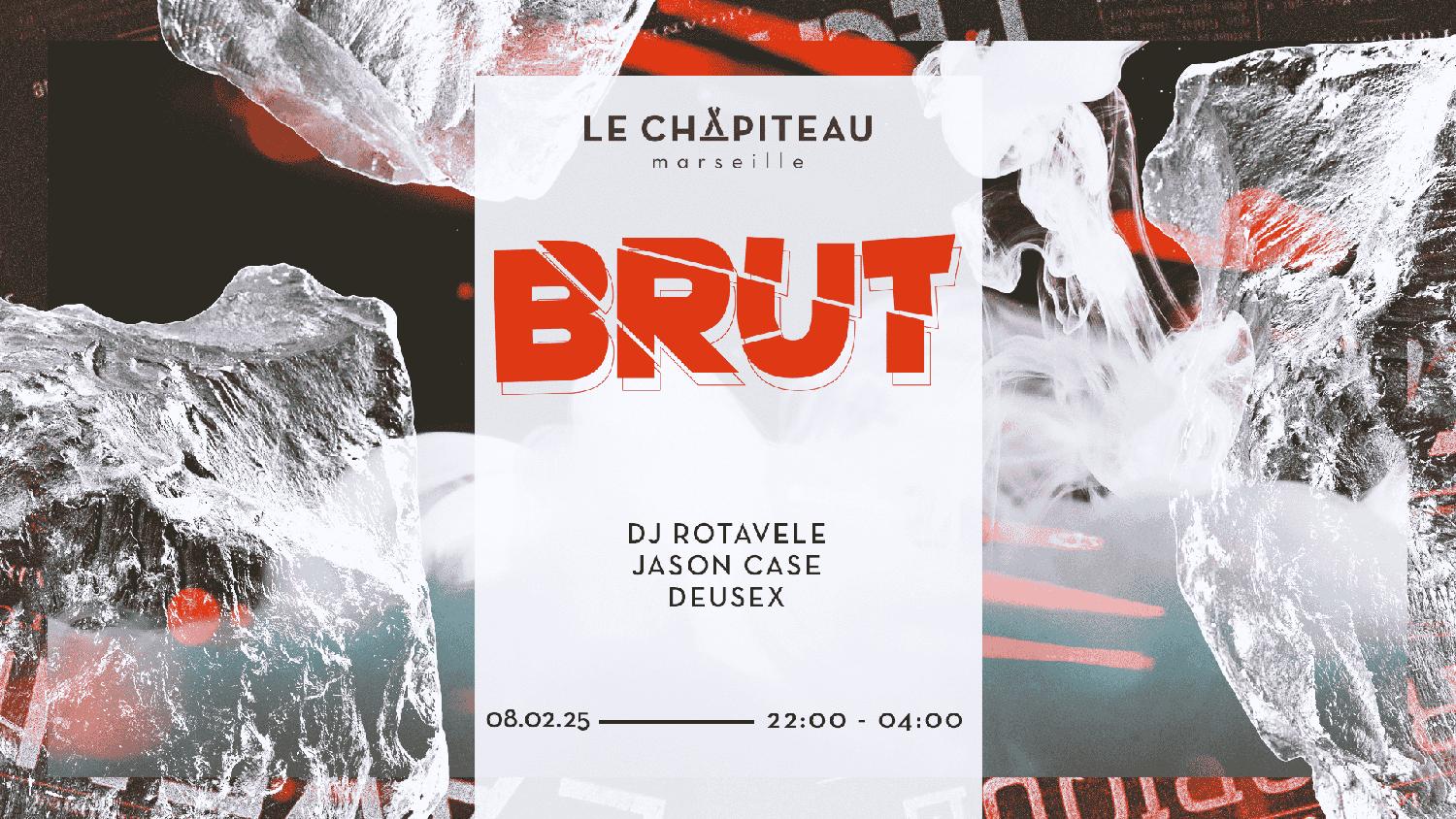 Brut W/ Dj Rotavele, Jason Case & Deusex