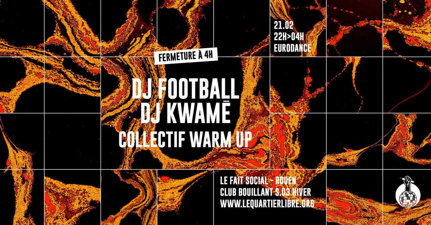 Club Bouillant - Dj Football · Dj Kwame · Collectif Warm Up