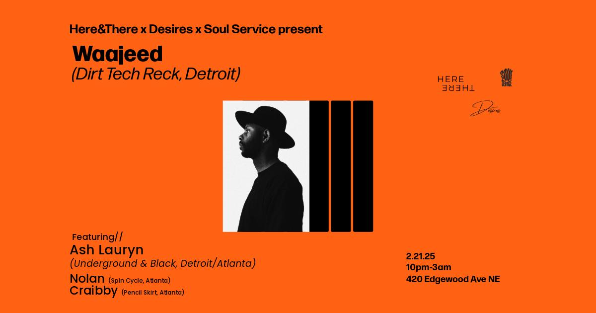 Here&There X Soul Service X Desires Present Waajeed