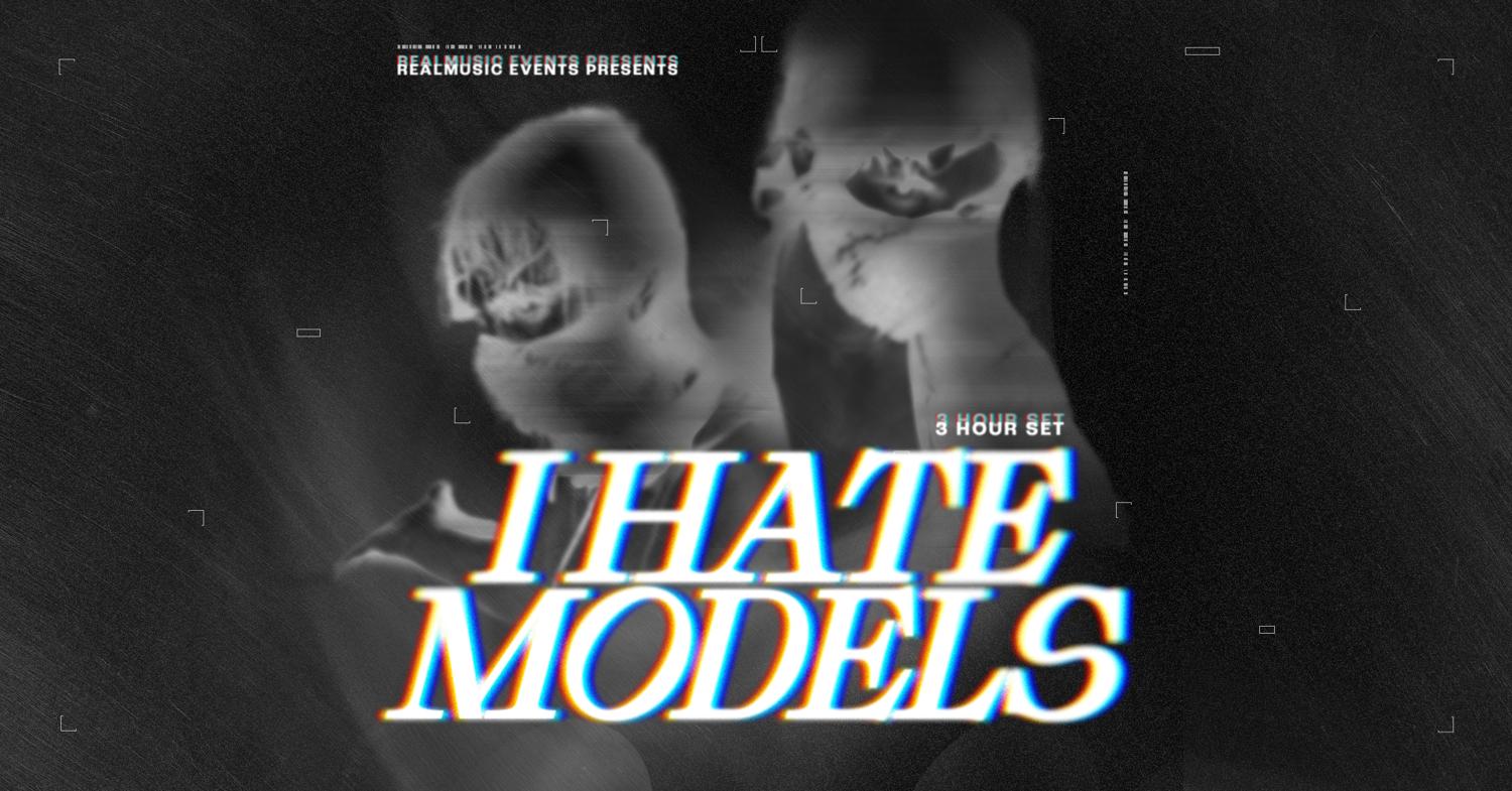 I Hate Models (3 Hour Set)