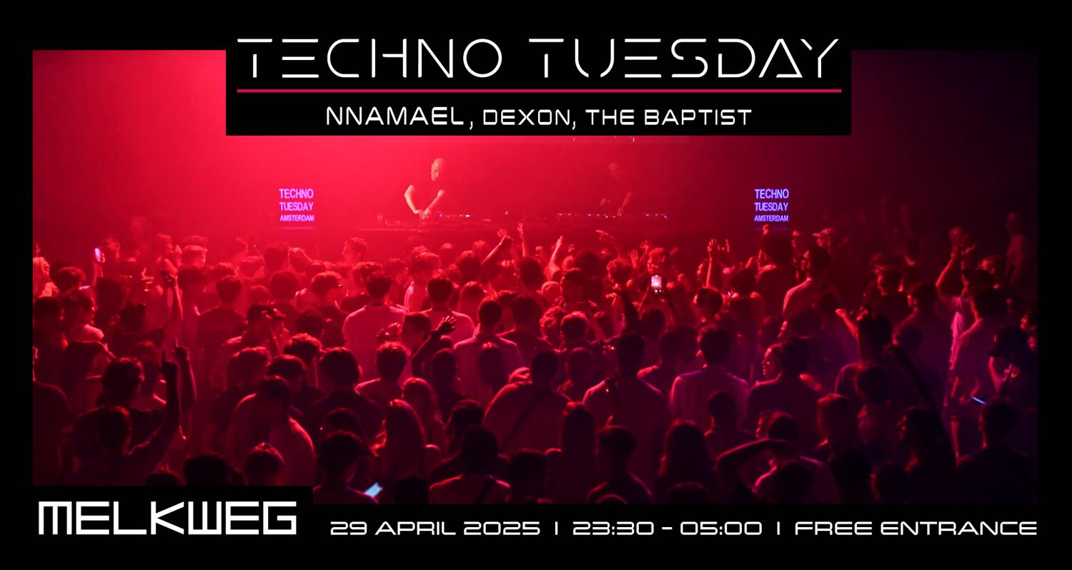 Techno Tuesday Amsterdam, Nnamael, Dexon, The Baptist