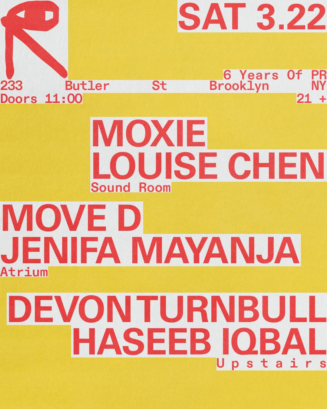 6 Years Of Pr: Moxie + Louise Chen / Move D + Jenifa Mayanja / Devon Turnbull + Haseeb Iqbal