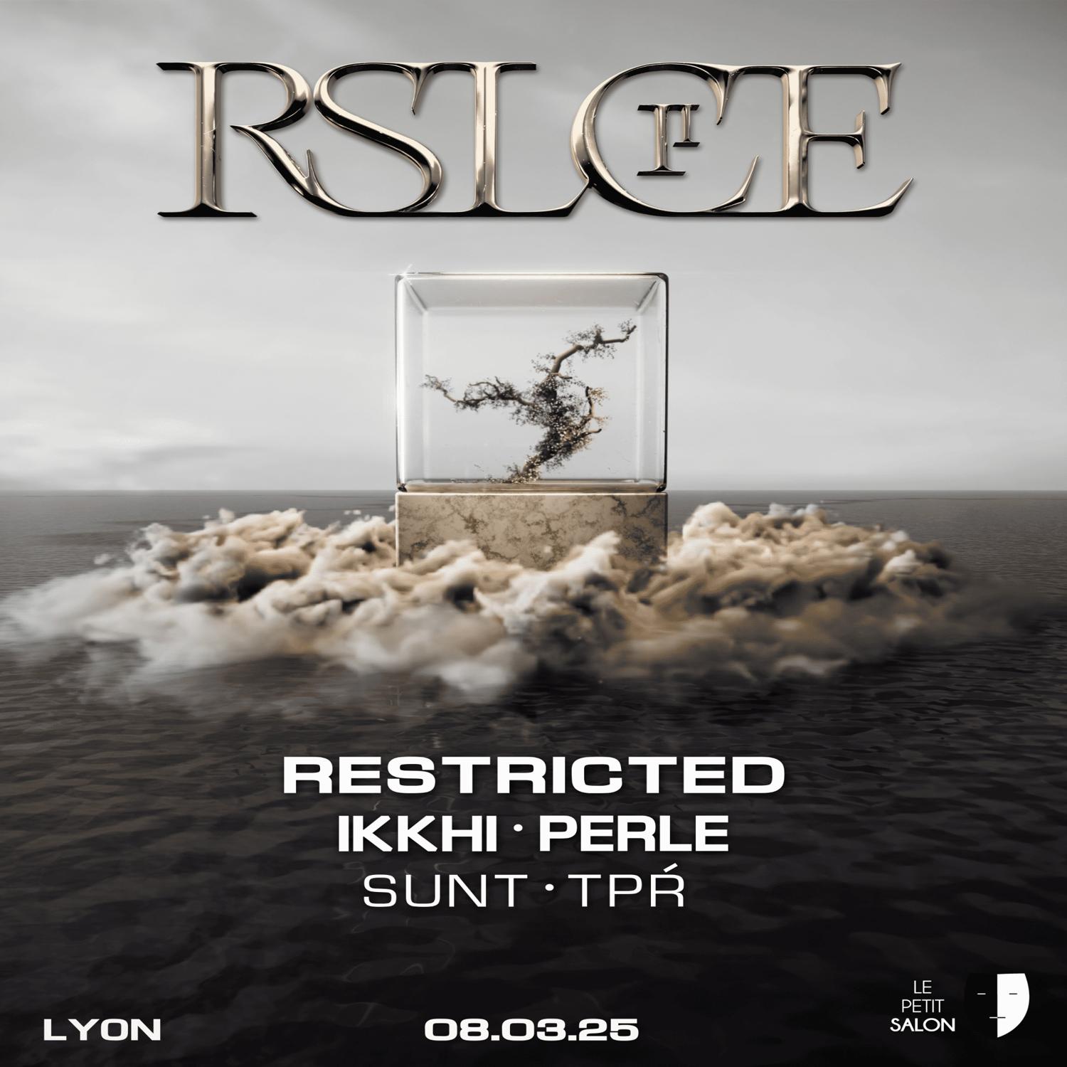 Rslce : Restricted, Ikkhi, Perle & More