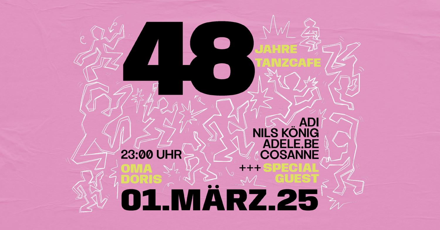 48 Jahre Tanzcafé With Special Guest + Nils König, Adele.Be, Cosanne, Adi • Oma Doris