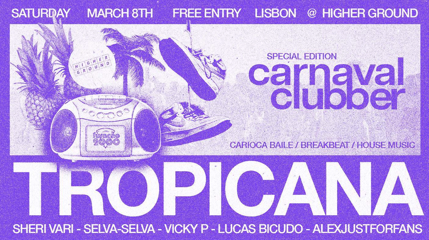 Tropicana X Higher Ground At Carnaval Clubber: Free Entry