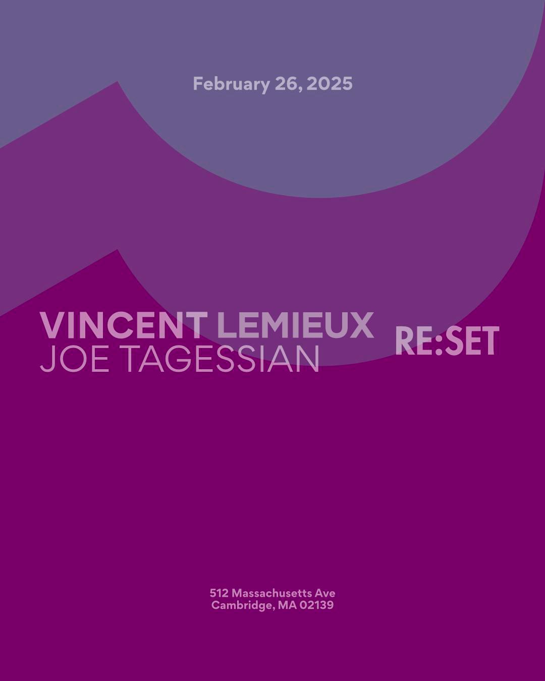 Re:Set With Vincent Lemieux & Joe Tagessian